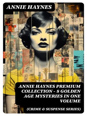 cover image of ANNIE HAYNES Premium Collection – 8 Golden Age Mysteries in One Volume (Crime & Suspense Series)